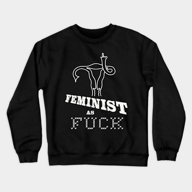 Feminist As Fuck Crewneck Sweatshirt by Lucia